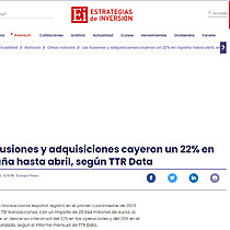 Las fusiones y adquisiciones cayeron un 22% en Espaa hasta abril, segn TTR Data
